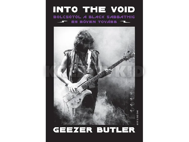 BUTLER, GEEZER: INTO THE VOID - BÖLCSŐTŐL A BLACK SABBATHIG ÉS BŐVEN TOVÁBB