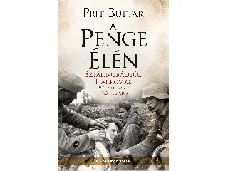 BUTTAR, PRIT: A PENGE ÉLÉN - SZTÁLINGRÁDTÓL HARKOVIG - FŰZÖTT