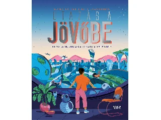 BUTTERFIELD, MOIRA: UTAZÁS A JÖVŐBE  HOGYAN VÁLTOZTATJA MEG A TUDOMÁNY A JÖVŐ VILÁGÁT?