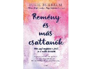 BUXBAUM, JULIE: REMÉNY ÉS MÁS CSATTANÓK