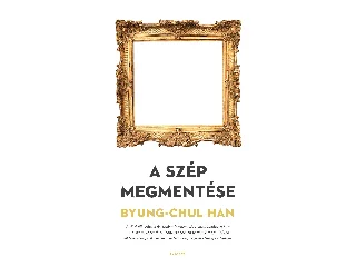 BYUNG-CHUL, HAN: A SZÉP MEGMENTÉSE