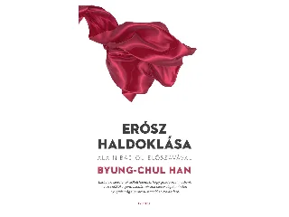 BYUNG-CHUL, HAN: ERÓSZ HALDOKLÁSA