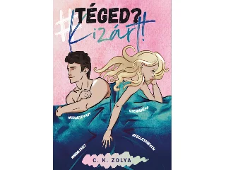 C. K. ZOLYA: TÉGED?KIZÁRT!