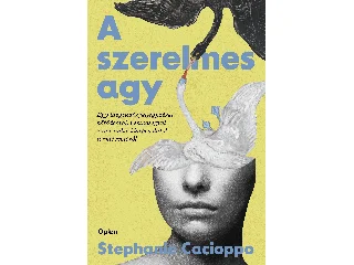 CACIOPPO, STEPHANIE: A SZERELMES AGY - EGY IDEGTUDÓS FELJEGYZÉSEI KÖTŐDÉSRŐL, VESZTESÉGRŐL...