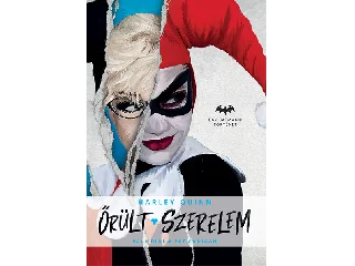 CADIGAN PAT - DINI, PAUL: ŐRÜLT SZERELEM - HARLEY QUINN