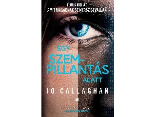 CALLAGHAN, JO: EGY SZEMPILLANTÁS ALATT