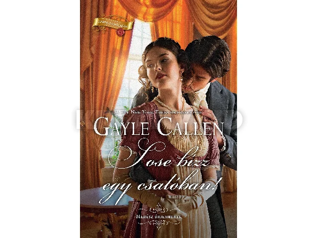 CALLEN, GAYLE: SOSE BÍZZ EGY CSALÓBAN!