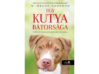 CAMERON, BRUCE W.: EGY KUTYA BÁTORSÁGA (EGY KUTYA HAZATÉR 2.)