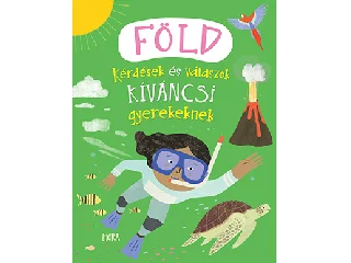 CAMILLA DE LA BÉDOYÉRE-PHILIP STEELE: FÖLD - KÉRDÉSEK ÉS VÁLASZOK KÍVÁNCSI GYEREKEKNEK