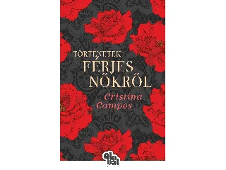 CAMPOS, CRISTINA: TÖRTÉNETEK FÉRJES NŐKRŐL
