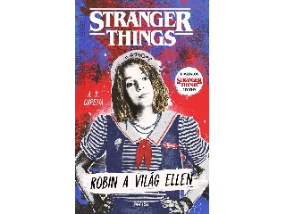 CAPETTA, A. R.: ROBIN A VILÁG ELLEN - STRANGER THINGS