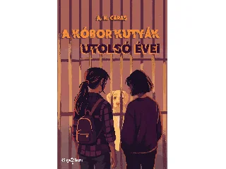 CARAS, A.K.: A KÓBOR KUTYÁK UTOLSÓ ÉVEI