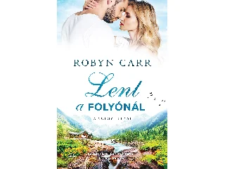 CARR, ROBYN: LENT A FOLYÓNÁL -  VÖLGY TITKAI