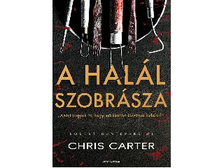 CARTER, CHRIS: A HALÁL SZOBRÁSZA