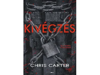 CARTER, CHRIS: KIVÉGZÉS - (MÁSODIK, JAVÍTOTT KIADÁS)