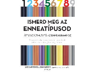 CARVER, LIZ - -GREEN, JOSH: ISMERD MEG AZ ENNEATÍPUSOD - ÁTFOGÓ ÚTMUTATÓ AZ ENNEAGRAMHOZ