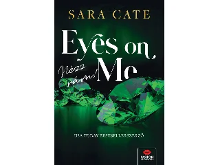 CATE, SARA: EYES ON ME - NÉZZ RÁM!