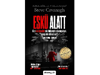 CAVANAGH, STEVE: ESKÜ ALATT