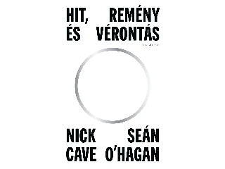 CAVE, NICK-SEÁN O'HAGAN,: HIT, REMÉNY ÉS VÉRONTÁS