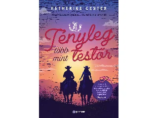 CENTER, KATHERINE: TÉNYLEG TÖBB MINT TESTŐR