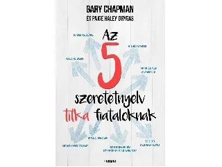 CHAPMAN, GARY - DRYGAS, PAIGE HALEY: AZ 5 SZERETETNYELV TITKA FIATALOKNAK