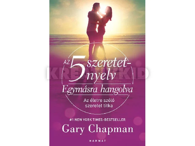 CHAPMAN, GARY: AZ 5 SZERETETNYELV EGYMÁSRA HANGOLVA