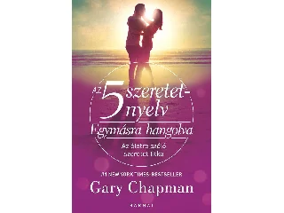 CHAPMAN, GARY: AZ 5 SZERETETNYELV  EGYMÁSRA HANGOLVA