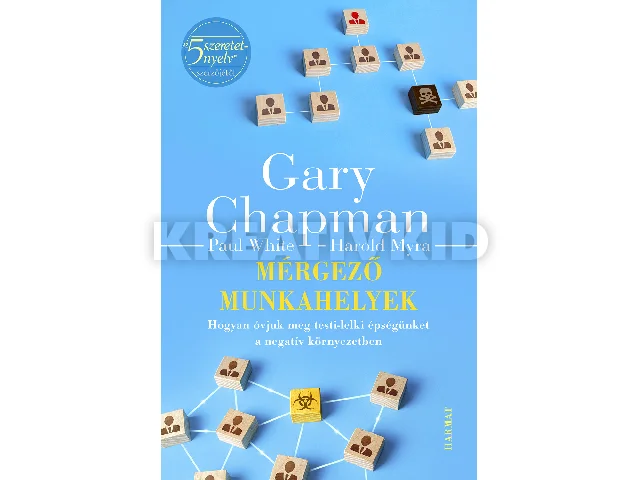 CHAPMAN, GARY: MÉRGEZŐ MUNKAHELYEK