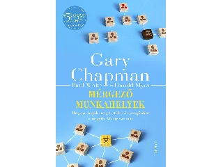 CHAPMAN, GARY: MÉRGEZŐ MUNKAHELYEK