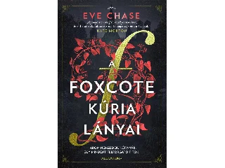 CHASE, EVE: A FOXCOTE KÚRIA LÁNYAI