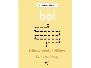 CHIANG, DR. AUSTIN: BÉL - FELHASZNÁLÓI KÉZIKÖNYV - TEST, EGÉSZSÉG, TUDATOSSÁG