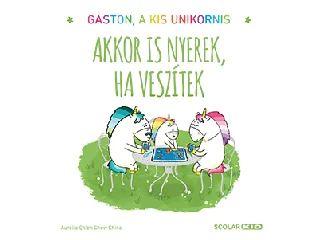 CHIEN, AURÉLIE - CHINE, CHOW: AKKOR IS NYEREK, HA VESZÍTEK - GASTON, A KIS UNIKORNIS