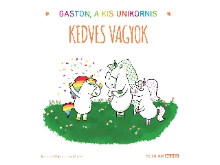 CHIEN, AURÉLIE - CHINE, CHOW: KEDVES VAGYOK - GASTON, A KIS UNIKORNIS