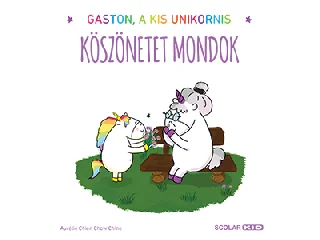 CHIEN, AURÉLIE - CHINE, CHOW: KÖSZÖNETET MONDOK - GASTON, A KIS UNIKORNIS