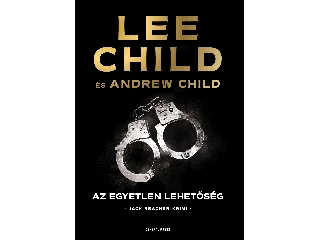 CHILD, LEE - CHILD, ANDREW: AZ EGYETLEN LEHETŐSÉG