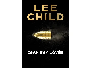 CHILD, LEE: CSAK EGY LÖVÉS - JACK REACHER-KRIMI