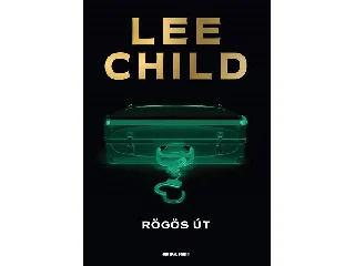 CHILD, LEE: RÖGÖS ÚT - JACK REACHER-KRIMI