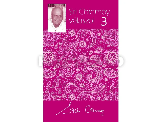CHINMOY, SRI: SRI CHINMOY VÁLASZOL 3.