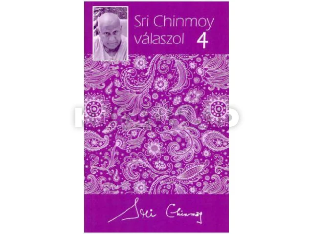 CHINMOY, SRI: SRI CHINMOY VÁLASZOL 4.