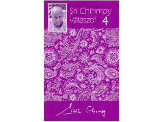 CHINMOY, SRI: SRI CHINMOY VÁLASZOL 4.