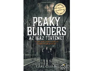 CHINN, CARL: PEAKY BLINDERS - AZ IGAZ TÖRTÉNET