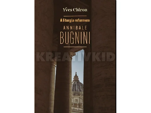 CHIRON, YVES: A LITURGIA REFORMERE ANNIBALE BUGNINI