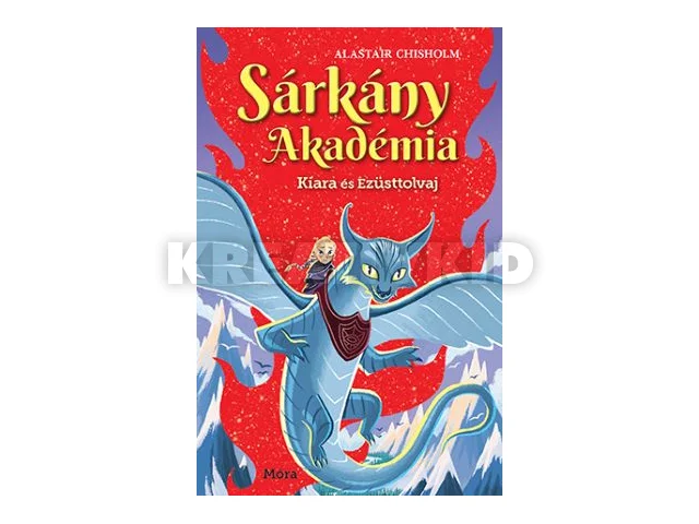 CHISHOLM, ALASTAIR: SÁRKÁNY AKADÉMIA - KIARA ÉS EZÜSTTOLVAJ