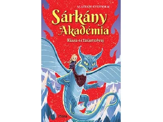 CHISHOLM, ALASTAIR: SÁRKÁNY AKADÉMIA - KIARA ÉS EZÜSTTOLVAJ