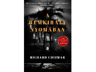 CHIZMAR, RICHARD: A RÉMKIRÁLY NYOMÁBAN
