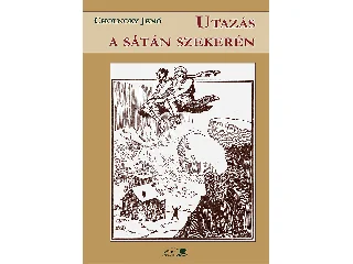 CHOLNOKY JENŐ: UTAZÁS A SÁTÁN SZEKERÉN