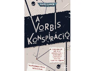 Chris Wraight: A VORBIS KONSPIRÁCIÓ - WARHAMMER CRIME ANTOLÓGIA