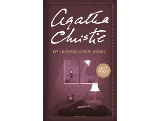 CHRISTIE, AGATHA: GYILKOSSÁG A PAPLAKBAN (LUCY FOLEY ELŐSZAVÁVAL)