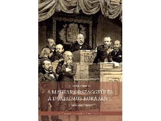 CIEGER ANDRÁS: A MAGYAR ORSZÁGGYŰLÉS A DUALIZMUS KORÁBAN I-II. KÖTET