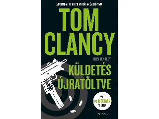 CLANCY, TOM - BENTLEY, DON: KÜLDETÉS ÚJRATÖLTVE